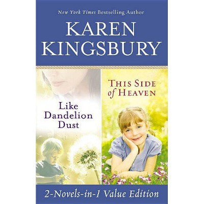 Like Dandelion Dust & This Side of Heaven Omnibus - by  Karen Kingsbury (Paperback)