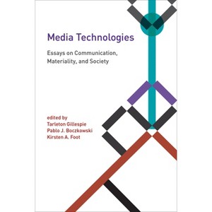 Media Technologies - (Inside Technology) by  Tarleton Gillespie & Pablo J Boczkowski & Kirsten A Foot (Paperback) - 1 of 1