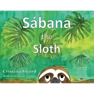 Sabana the Sloth - by  Cristina Sicard (Paperback)