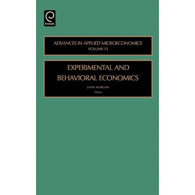 Experimental and Behavorial Economics - (Advances in Applied Microeconomics) by  J Morgan (Hardcover)