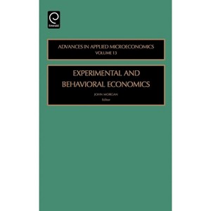 Experimental and Behavorial Economics - (Advances in Applied Microeconomics) by  J Morgan (Hardcover) - 1 of 1