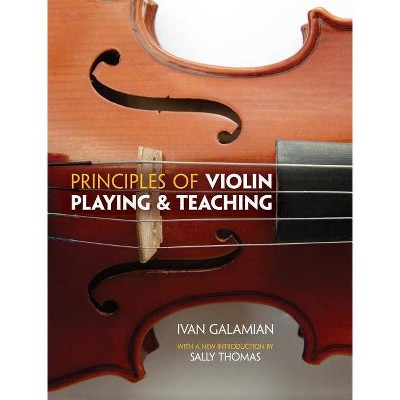 Principles of Violin Playing and Teaching - (Dover Books on Music) by  Ivan Galamian (Paperback)