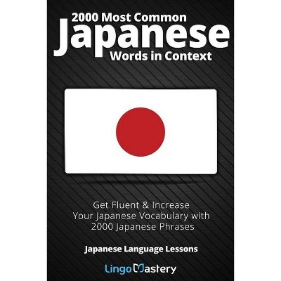 2000 Most Common Japanese Words in Context - (Japanese Language Lessons) by  Lingo Mastery (Paperback)