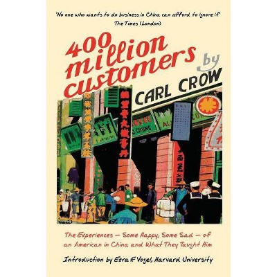 Four Hundred Million Customers - by  Carl Crow (Paperback)