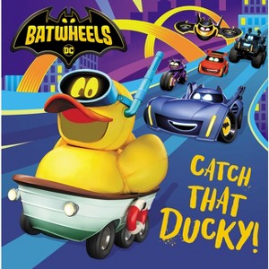 Catch That Ducky! (DC Batman: Batwheels) - (Pictureback) by  Random House (Paperback) - 1 of 1
