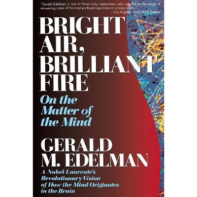 Bright Air, Brilliant Fire - by  Gerald M Edelman (Paperback)