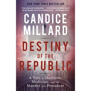 Destiny of the Republic - by  Candice Millard (Paperback) - 1 of 1
