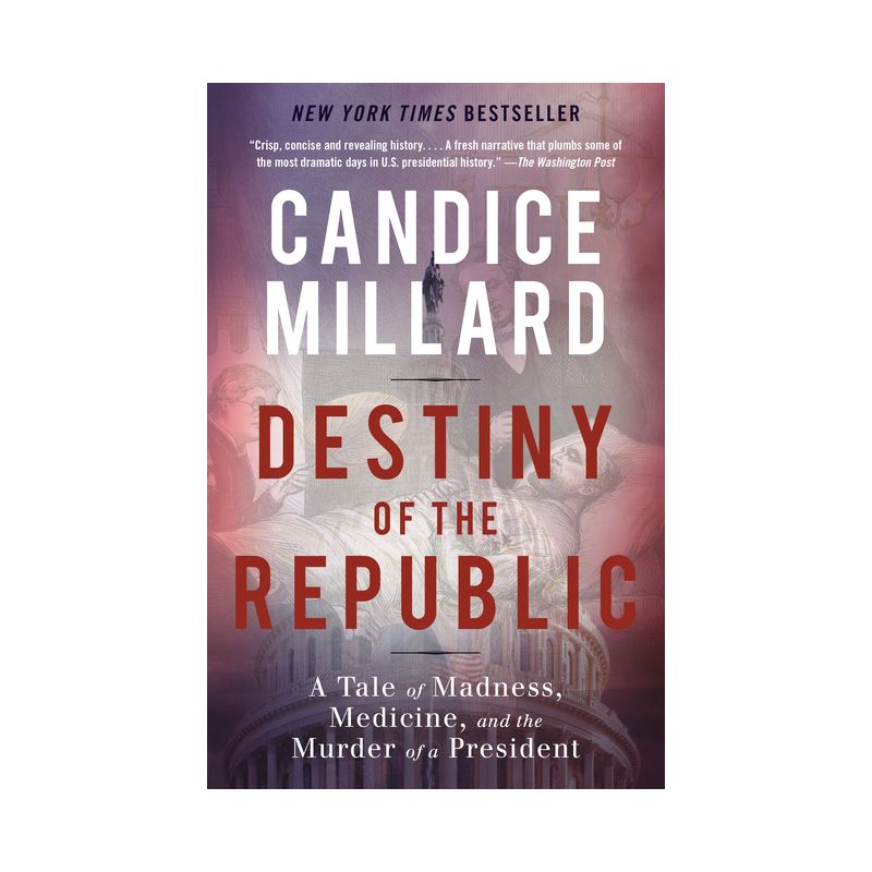 Destiny of the Republic - by  Candice Millard (Paperback), 1 of 2