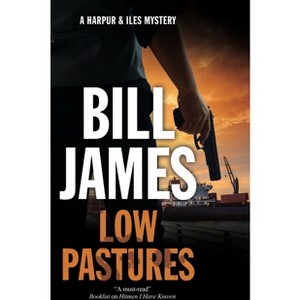 Low Pastures - (Harpur and Iles Mystery) by  Bill James (Paperback) - 1 of 1