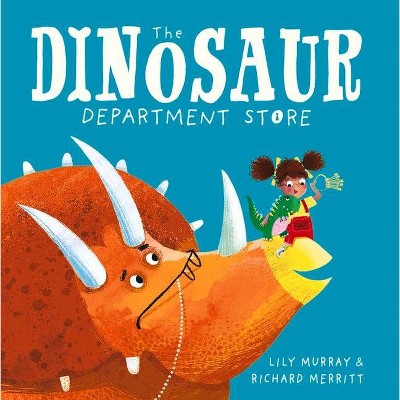 The Dinosaur Department Store - by  Lily Murray & Richard Merritt (Paperback)