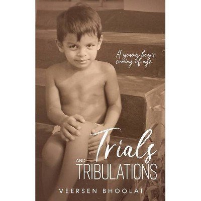 Trials and Tribulations - by  Veersen Bhoolai (Paperback)