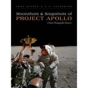 Moonshots and Snapshots of Project Apollo - by  John Bisney & J L Pickering (Hardcover) - 1 of 1