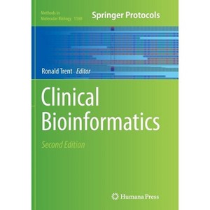 Clinical Bioinformatics - (Methods in Molecular Biology) 2nd Edition by  Ronald Trent (Paperback) - 1 of 1