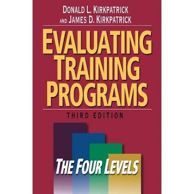 Evaluating Training Programs - 3rd Edition by  Donald L Kirkpatrick & James D Kirkpatrick (Hardcover)