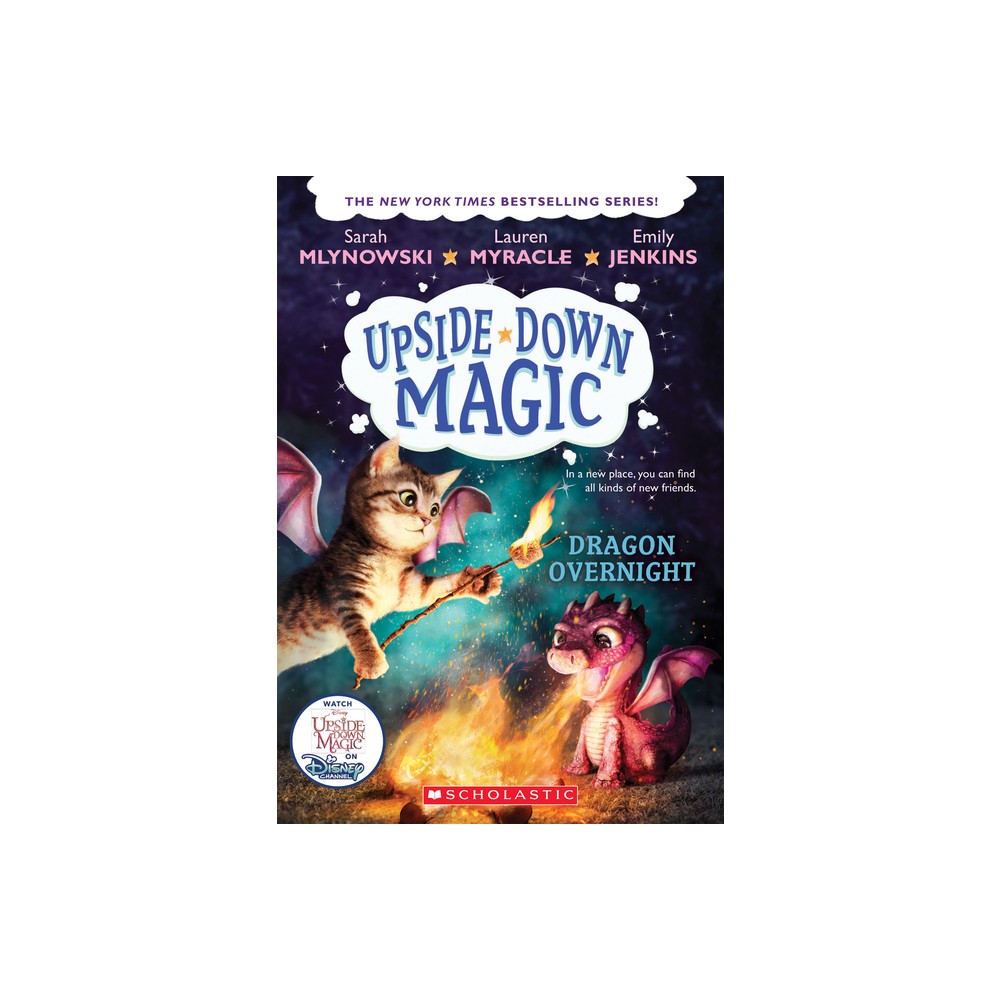 Dragon Overnight (Upside-Down Magic #4) - by Sarah Mlynowski & Lauren Myracle & Emily Jenkins (Paperback)