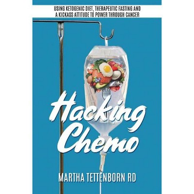 Hacking Chemo - by  Martha Tettenborn (Paperback)
