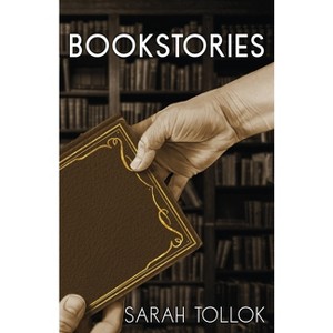 Bookstories - by  Sarah Tollok (Paperback) - 1 of 1