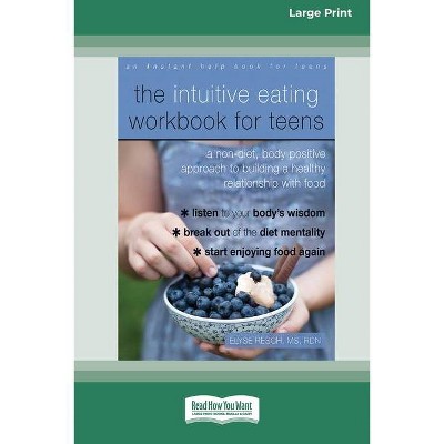 The Intuitive Eating Workbook for Teens - by  Elyse Resch (Paperback)