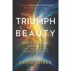 Triumph of Beauty - by  David Sliker (Hardcover)
