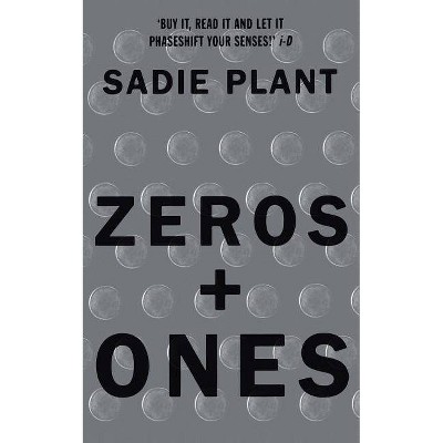 Zeros and Ones - by  Sadie Plant (Paperback)