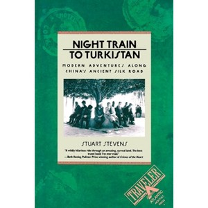 Night Train to Turkistan - (Traveler) by  Stuart Stevens (Paperback) - 1 of 1