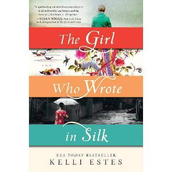 The Girl Who Wrote in Silk - by  Kelli Estes (Paperback)