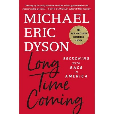 Long Time Coming - by Michael Eric Dyson (Hardcover)