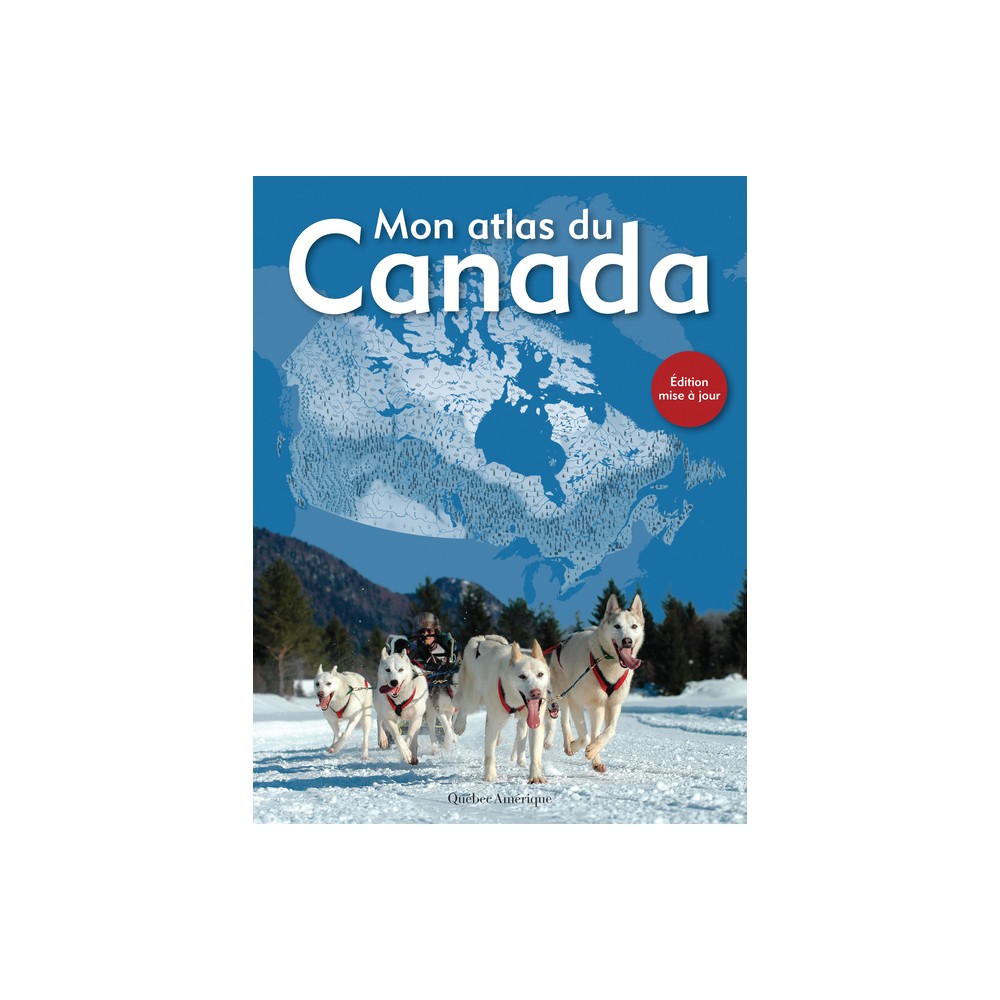 Mon Atlas Du Canada - by Qubec Amrique (Hardcover)