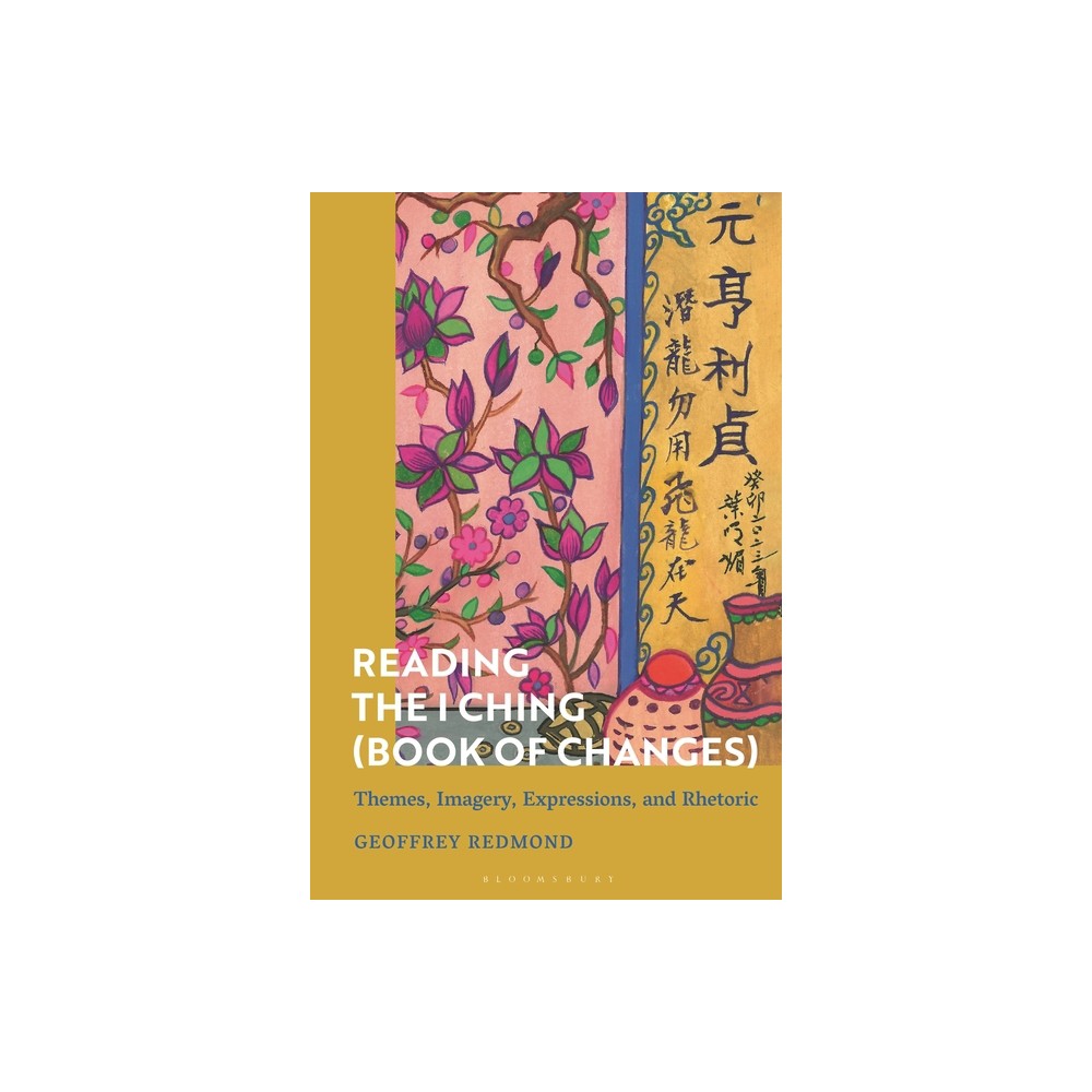 Reading the I Ching (Book of Changes) - by Geoffrey Redmond (Hardcover)