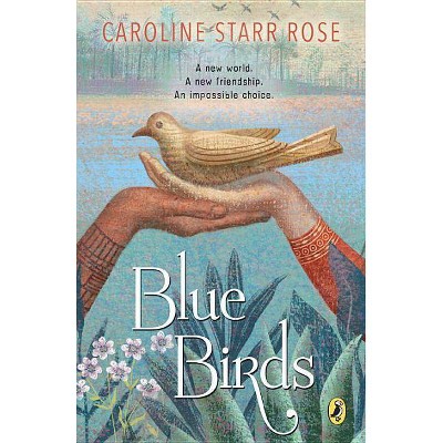 Blue Birds - by  Caroline Starr Rose (Paperback)