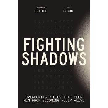 Fighting Shadows - by  Jefferson Bethke & Jon Tyson (Hardcover)