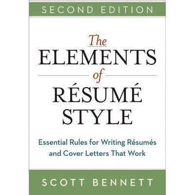 The Elements of Resume Style - 2nd Edition by  Scott Bennett (Paperback)