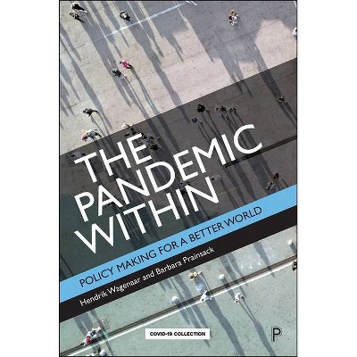 The Pandemic Within - by  Hendrik Wagenaar & Barbara Prainsack (Hardcover)