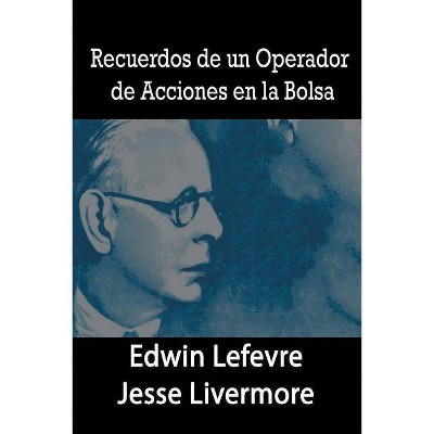 Recuerdos de un Operador de Acciones en la Bolsa - by  Edwin Lefevre & Jesse Livermore (Paperback)