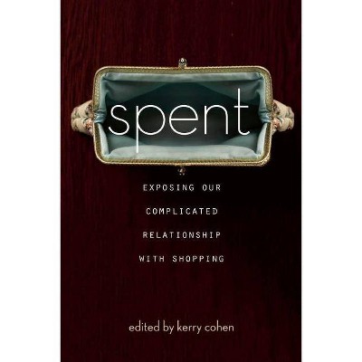 Spent - by  Kerry Cohen (Paperback)