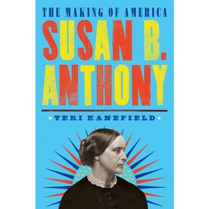 Susan B. Anthony - (Making of America) by  Teri Kanefield (Hardcover) - 1 of 1