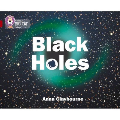 Black Holes - (Collins Big Cat) by  Anna Claybourne (Paperback)