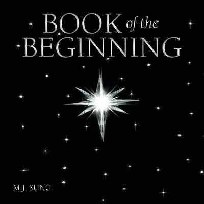 Book of the Beginning - by  M J Sung (Paperback)