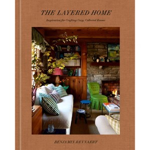 The Layered Home: An Interior Design Book - by  Benjamin Reynaert (Hardcover) - 1 of 1