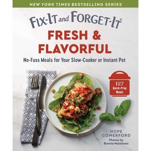 Fix-It and Forget-It Fresh & Flavorful - (Fix-It and Enjoy-It!) by  Hope Comerford (Paperback) - 1 of 1