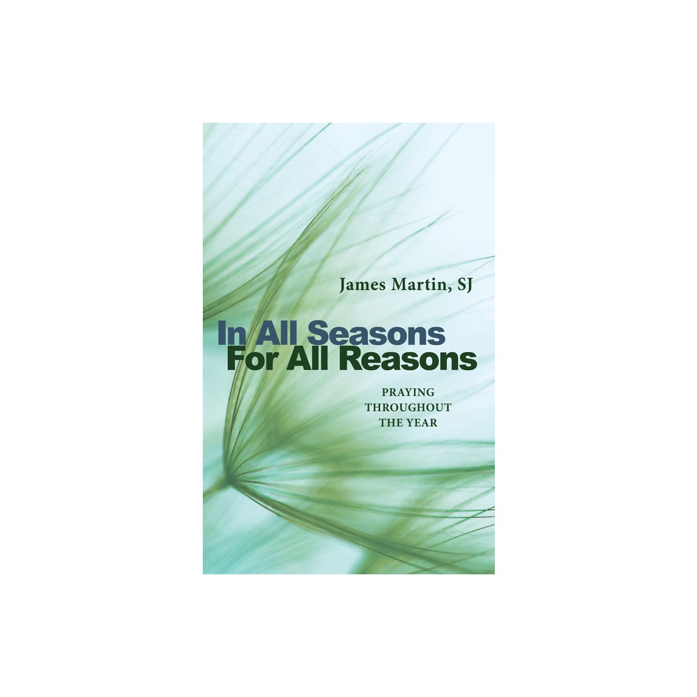 In All Seasons, for All Reasons - by James Martin (Paperback)