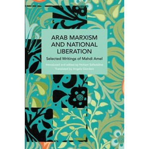 Arab Marxism and National Liberation - (Historical Materialism) by  Mahdi Amel (Paperback) - 1 of 1