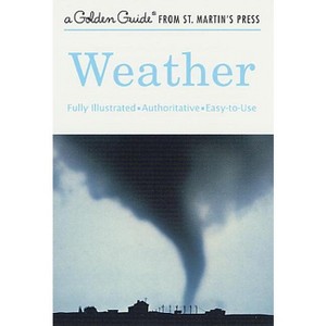 Weather - (Golden Guide from St. Martin's Press) by  Paul E Lehr & R Will Burnett & Herbert S Zim (Paperback) - 1 of 1