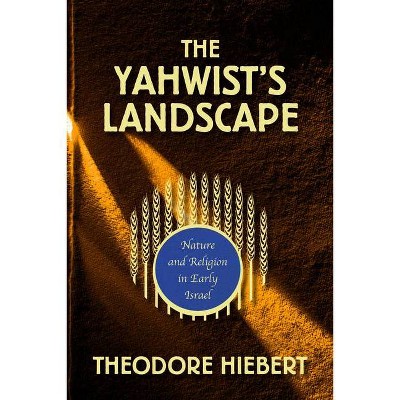 The Yahwist's Landscape - by  Theodore Hiebert (Paperback)