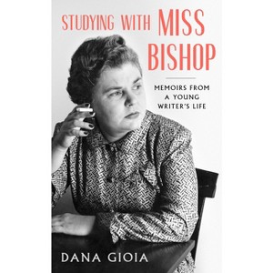 Studying with Miss Bishop - by  Dana Gioia (Paperback) - 1 of 1