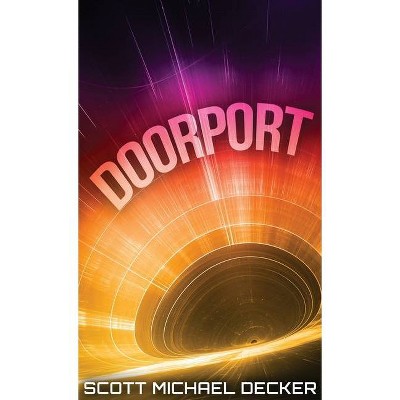 Doorport - by  Scott Michael Decker (Hardcover)