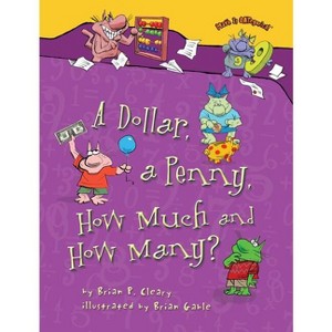 A Dollar, a Penny, How Much and How Many? - (Math Is Categorical (R)) by  Brian P Cleary (Paperback) - 1 of 1