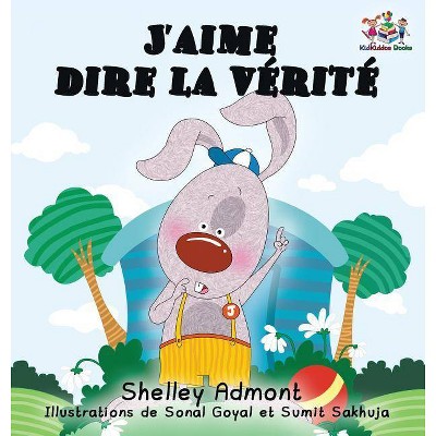 J'aime dire la vérité (French Kids Book) - (French Bedtime Collection) by  Shelley Admont & Kidkiddos Books (Hardcover)