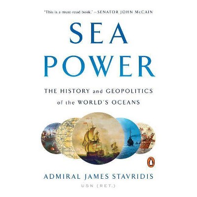 Sea Power - by  James Admiral Stavridis (Paperback)