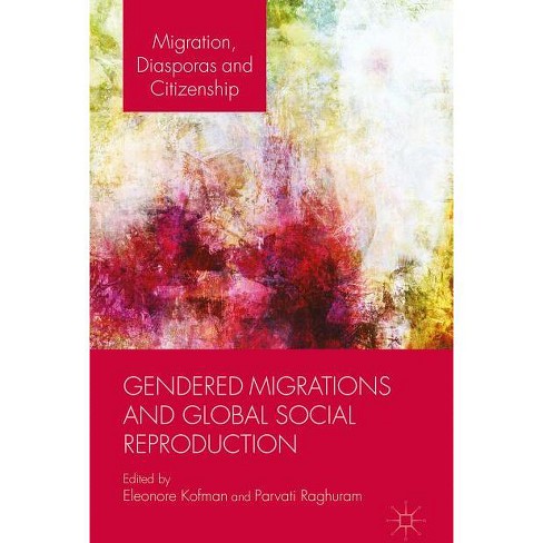 Gendered Migrations And Global Social Reproduction - (migration ...